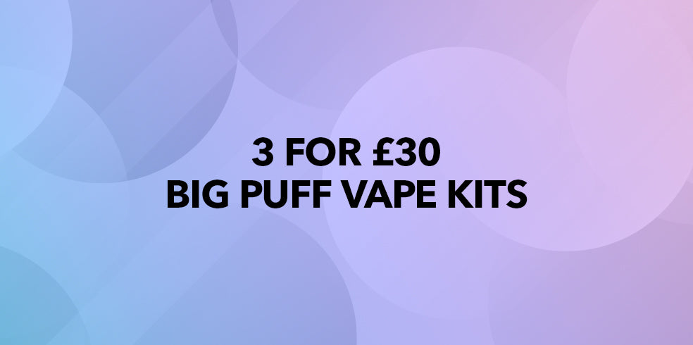 3 for £30 Big Puff Vape Kits