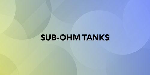 Sub Ohm Tanks