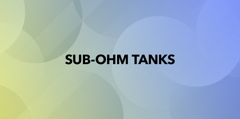 Sub Ohm Tanks