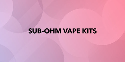 Sub Ohm Vape Kits