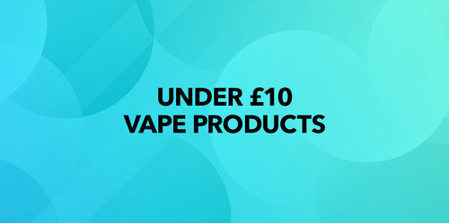 Under £10 Vape Products