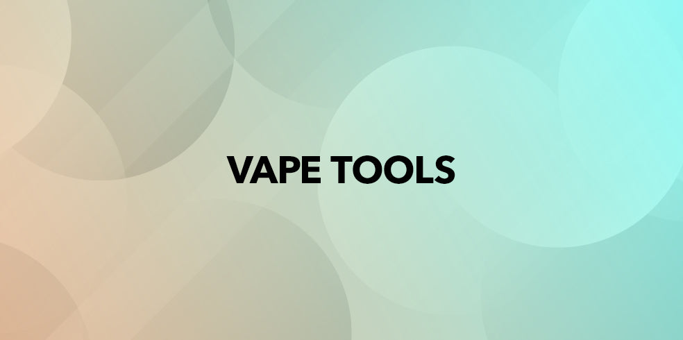 Vape Tools